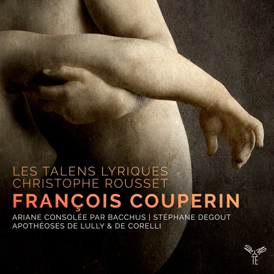 Christophe Rousset F. Couperin: Ariane consolée par Bacchus, Apothéoses de Lully & de Corelli