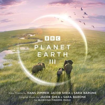 Sara Barone/Hans Zimmer/Jacob Shea Planet Earth III Suite (From Planet Earth III)