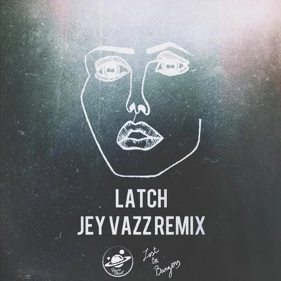 Jey Vazz Latch(Jey Vazz Remix)