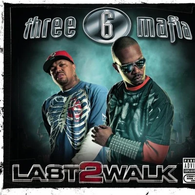 Three 6 Mafia/Project Pat/Unk/Akon/Pimp C Last 2 Walk