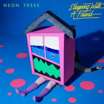 Neon Trees Sleeping With A Friend