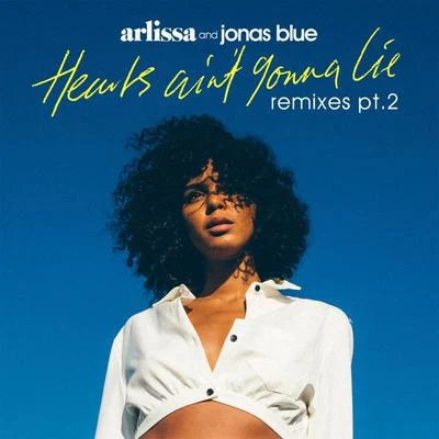 Jonas Blue/Arlissa Hearts Aint Gonna Lie (Remixes, Pt. 2)