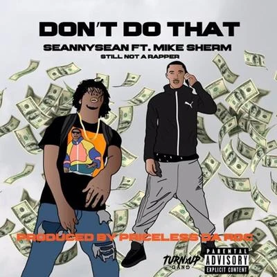 Seanny Seann Dont Do That (feat. Mike Sherm)