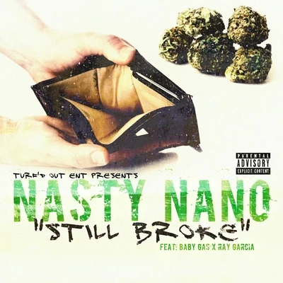 Nasty Nano Still Broke (feat. Baby Gas & Ray Garcia) - Single