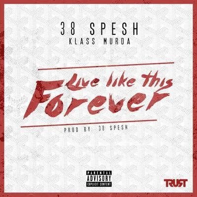 Klass Murda/38 Spesh Live Like This Forever