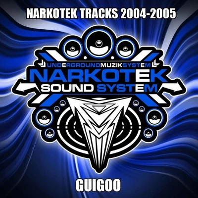 Guigoo Narkotek Soundsystem:2004-2005 (Best of)