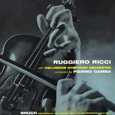 Ruggiero Ricci Bruch: Concerto No.1 In G Minor for Violin and Orchestra, Op. 26