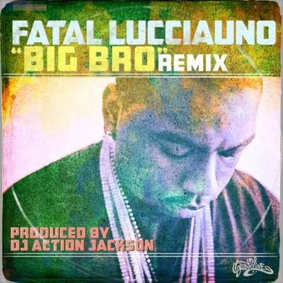 Fatal Lucciauno Big Bro (Remix)