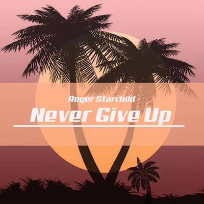 Roger Starchild/Lokka Vox Never Give Up