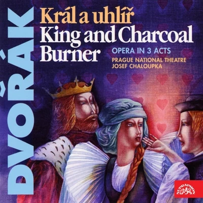 Josef Chaloupka/René Tucek/Prague National Theatre Chorus/Dalibor Jedlicka/Prague National Theatre Orchestra/Milan Maly Dvořák: King And Charcoal Burner