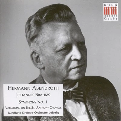 Leipzig Radio Symphony Orchestra BRAHMS, J.: Symphony No. 1Variations on a Theme by Haydn, St. Anthony Variations (Leipzig Radio Symphony, Abendroth) [1949]