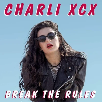 Charli XCX Break the Rules