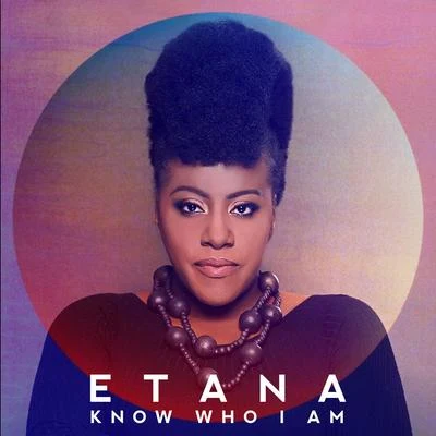 Etana Know Who I Am