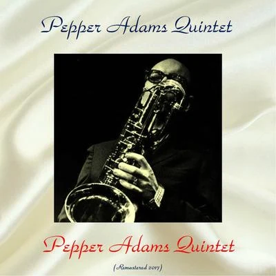 Pepper Adams Quintet Pepper Adams Quintet (Remastered 2017)