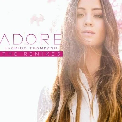 Jasmine Thompson Adore (The Remixes)