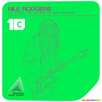 Nile Rodgers Do What You Wanna Do (IMS Anthem) (GradesChocolate PumaSilversixRob da Bank Remixes)