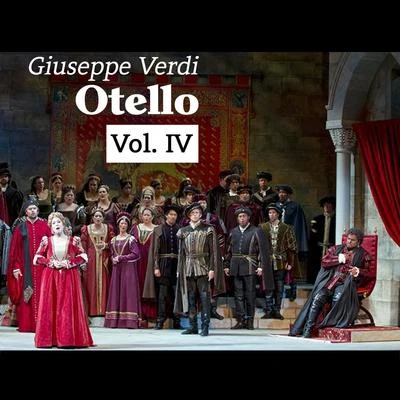 Giuseppe Verdi Giuseppe Verdi: Otello, Vol. IV