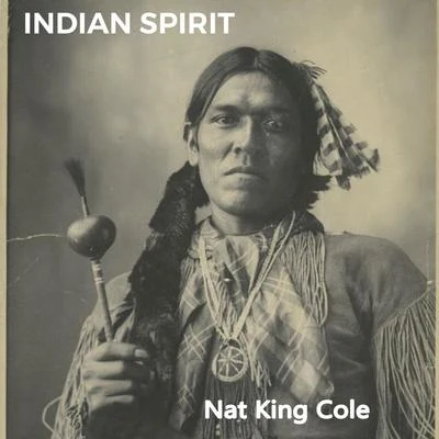 Nat King Cole Indian Spirit