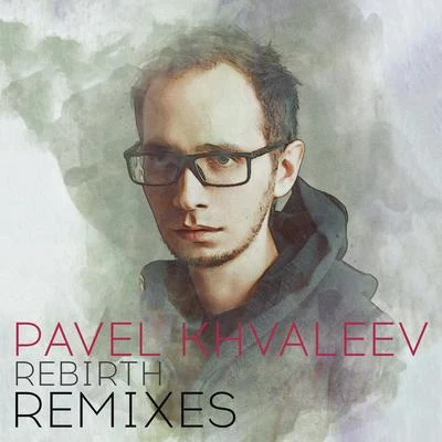 Pavel Khvaleev Rebirth Remixes