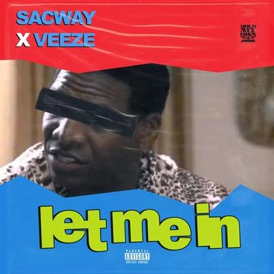 SacWay/Veeze Let Me In (feat. Veeze)