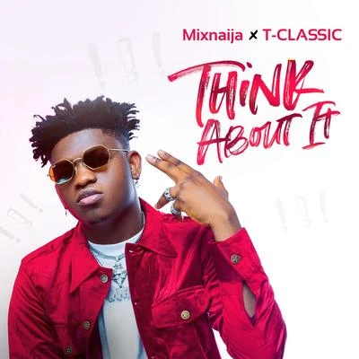 T-Classic/Mix Naija Think About It