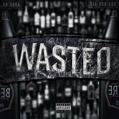 50 Sosa/Big Oso Loc Wasted (feat. Big Oso Loc)