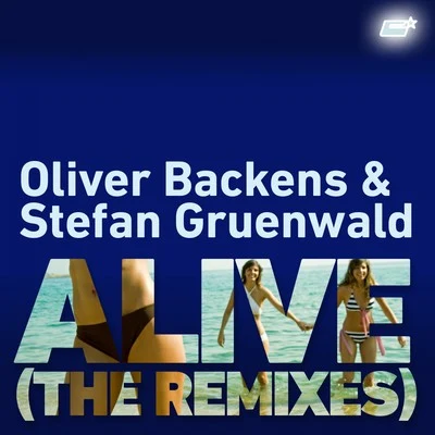 Stefan Gruenwald/Oliver Backens/Joe The Saint Alive (The Remixes)