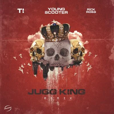 Young Scooter Jugg King (Remix) [feat. T.I. & Rick Ross]