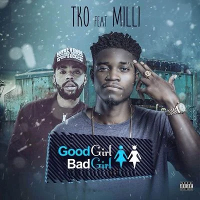 TKO/MILLI Good Girl, Bad Girl