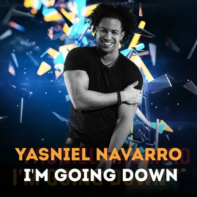 Yasniel Navarro Im Going Down