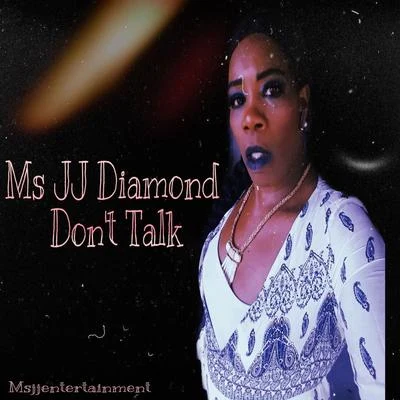 Ms JJ Diamond Dont Talk