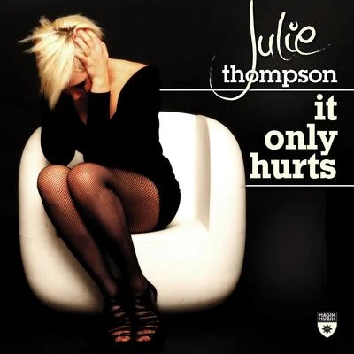 Julie Thompson It Only Hurts