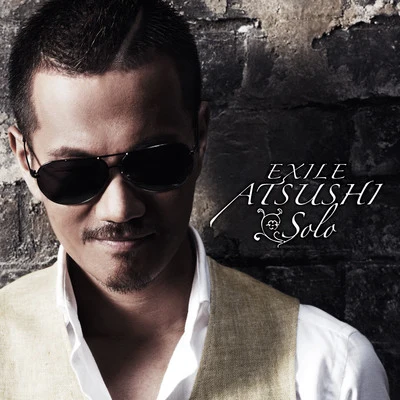 EXILE ATSUSHI Solo