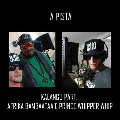 Kalango/Prince Whipper Whip/Afrika Bambaataa A Pista