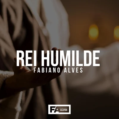 Fabiano Alves Rei Humilde