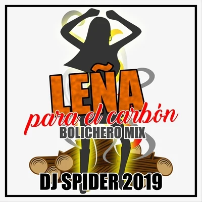 Dj Spider Leña para el Carbón (Bolichero Mix)