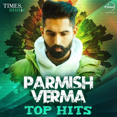 Parmish Verma Parmish Verma - Top Hits