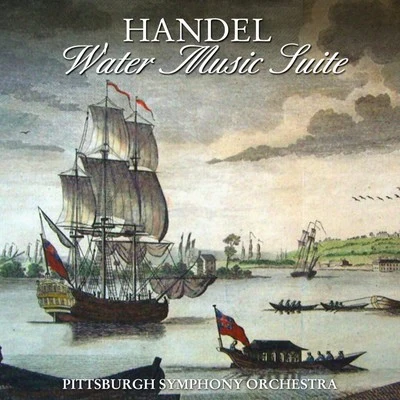 The Pittsburgh Symphony Orchestra/William Steinberg Handel: Water Music Suite