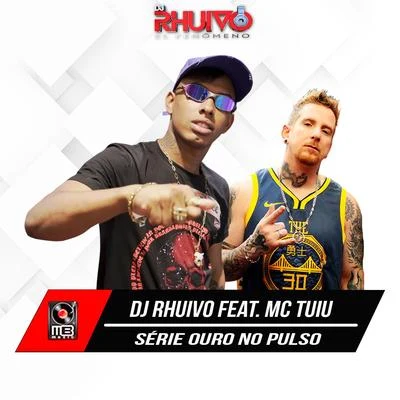 Dj Rhuivo/Mc Tuiu Série Ouro no Pulso