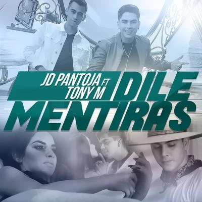 JD Pantoja Dile Mentiras (feat. Tony M)