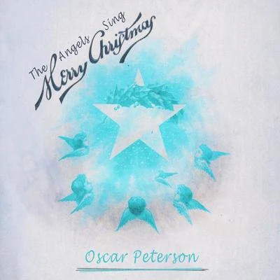 Oscar Peterson Quartet/Oscar Peterson Trio/Oscar Peterson The Angels Sing Merry Christmas