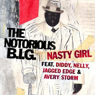 The Notorious B.I.G. Nasty Girl (feat. Diddy, Nelly, Jagged Edge & Avery Storm)