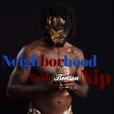 Teddy Benson Neighborhood Nip