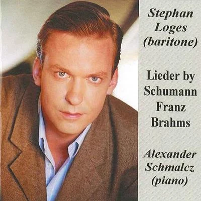 Stephan Loges Vocal Recital: Loges, Stephan - SCHUMANN, R.FRANZ, R.BRAHMS, J.