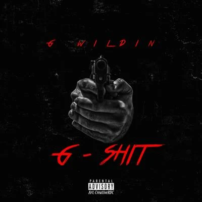 G Wildin G-Shit