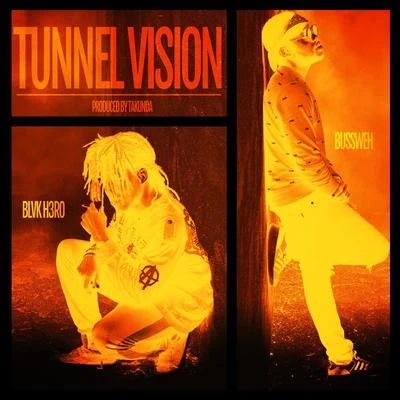 Blvk H3ro/Bussweh Tunnel Vision