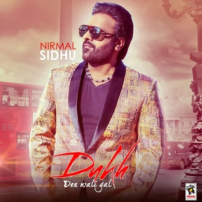 Nirmal Sidhu Dukh Den Wali Gal