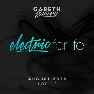 Gareth Emery Electric For Life Top 10 - August 2016 (by Gareth Emery)