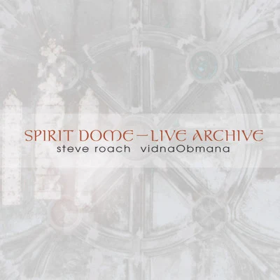 VidnaObmana/Steve Roach Spirit DomeLive Archive