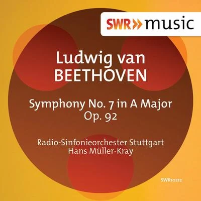 Radio-Sinfonieorchester Stuttgart des SWR/Hans Müller-Kray Beethoven: Symphony No. 7 in A Major, Op. 92